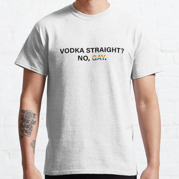 Vodka Straight? No, Gay. Classic T-Shirt RB0903 | Omar Apollo Shop tc076