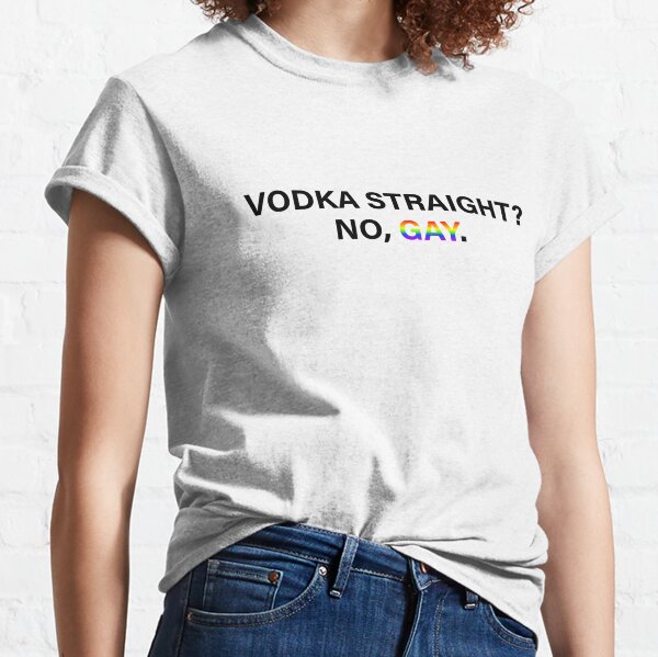 Vodka Straight? No, Gay. Classic T-Shirt RB0903 | Omar Apollo Shop tc076
